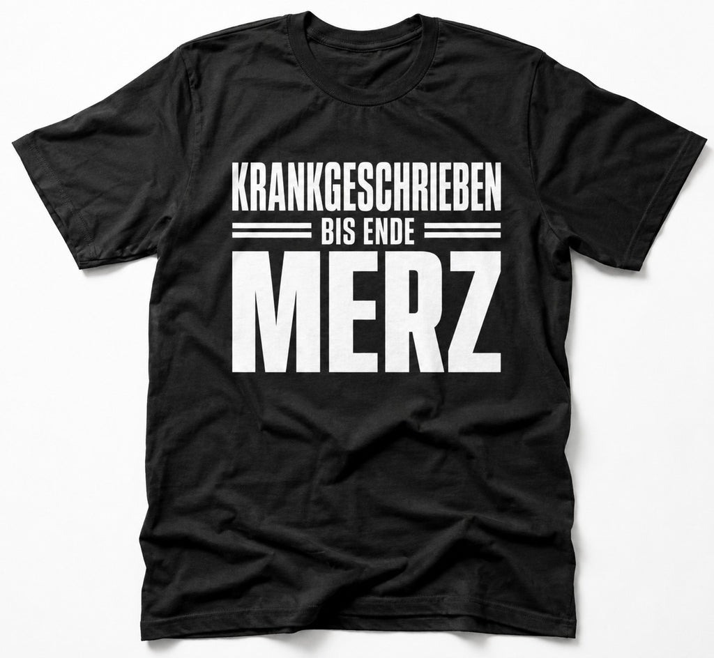 Schwarzes politisches Satire T-Shirt mit dem Aufdruck Krankgeschrieben bis Ende Merz