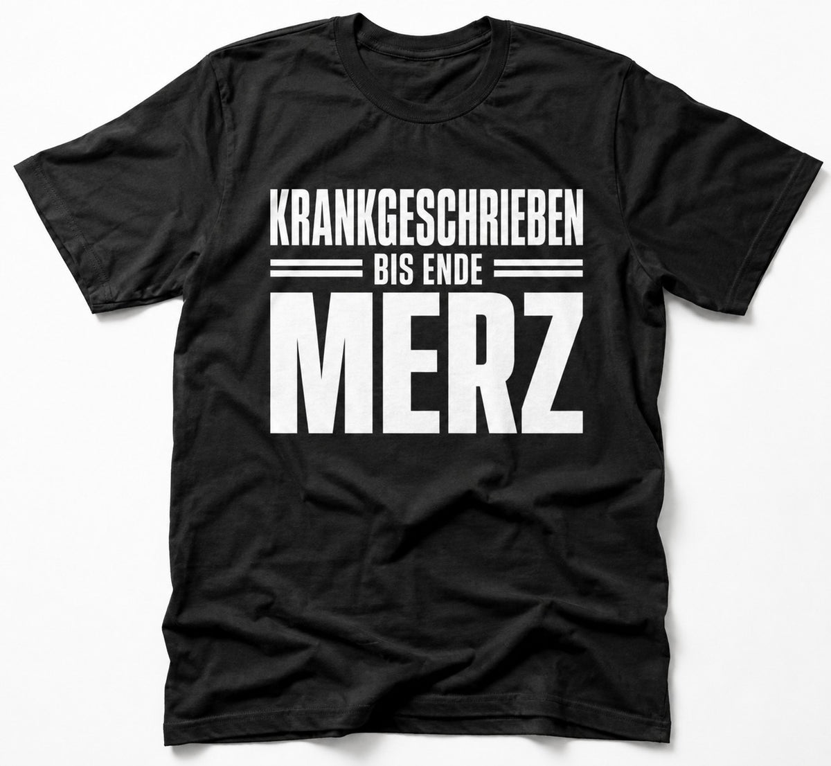 Schwarzes politisches Satire T-Shirt mit dem Aufdruck Krankgeschrieben bis Ende Merz