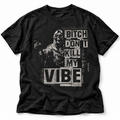 Provokantes Streetwear T-Shirt „Don’t Kill My Vibe“ – Statement Unisex